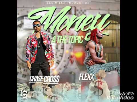 Mavado ft. Flexxx & Chase Cross - Money A The Topic - June 2017