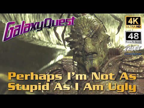 GALAXY QUEST: Perhaps I'm Not As Stupid As I Am Ugly (Remastered To 4K/48fps UHD) 👍 ✅ 🔔