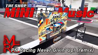 PN Racing Never Givin’ Up! (remix) - The Shop - RC Music