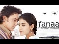 Fanaa 2006 Full Movie HD Aamir Khan Kajol Rishi Kapoor Tabu Ali Haji Shruti Review Facts