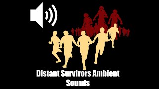 Distant Survivors Ambient Sounds