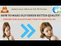 How To Convert Low Quality Video To 1080p Full HD How To Convert 144p Video To 1080p Video FHD