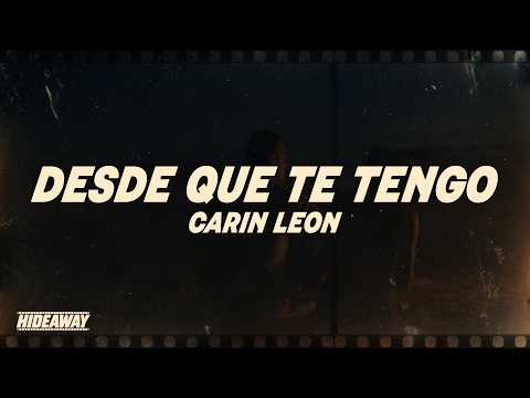 Carín León - Desde Que te Tengo (Letra)