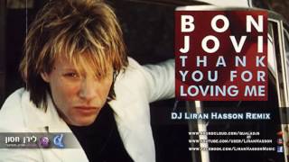 Bon Jovi - Thank You For Loving Me | DJ Liran Hasson Remix