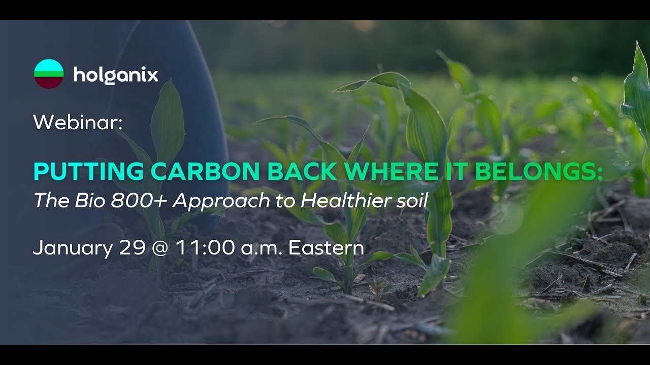 Webinar: Putting Carbon Back Where It Belongs - The Bio 800+ Approach to Healthier Soil