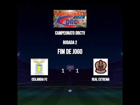 CEILANDIA X REAL EXTREMA - 2° RODADA CAMP. DRCTV 2025