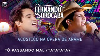 Fernando &amp; Sorocaba - Tô Passando Mal | Acústico na Ópera de Arame