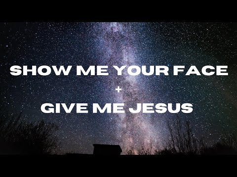 Show Me Your Face + Give Me Jesus (Lyric Video) - UPPERROOM