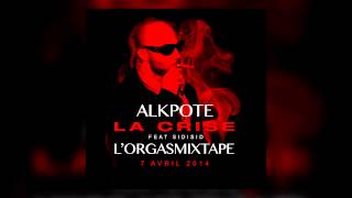 AlKpote Ft. SidiSid | La Crise (son) | Album : OrgasMixtape vol.1
