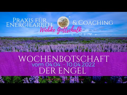 Wochenbotschaft der Engel vom 04. - 10.04.2022 incl. Chakrenausgleich 💕