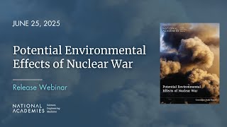 Potential Environmental Effects of Nuclear War | Public Report Release