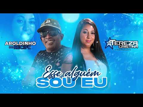 🟡 Esse alguém sou eu, Tereza Cristina, Aroldinho do recife brega romântico túnel do tempo