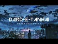 DARD E TANHAAI MEIN SLOWED REVERB DARDETANHAAI SLOWEDVERSION