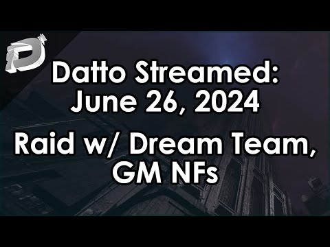 Datto Stream: Weapon Farming/Testing, GM Nightfall, Raid w/ Dream Team - June 26, 2024