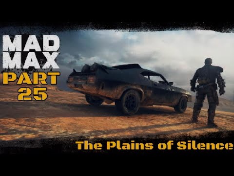 Mad Max Playthrough Part 25: The Plains of Silence (Ending)