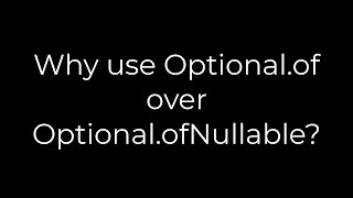 Java :Why use Optional.of over Optional.ofNullable(5solution)