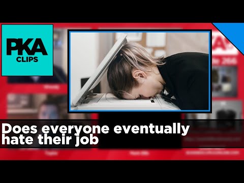 Does everyone eventually hate their job - PKA Clip