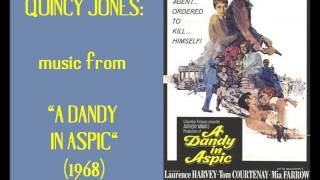 Quincy Jones:  music from "Dandy in Aspic" (1968)
