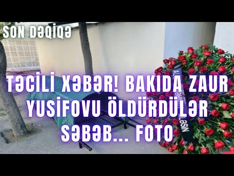 TƏCİLİ XƏBƏR! Bakıda Zaur Yusifovu  güllələyərək  öldürdülər səbəb...  FOTO