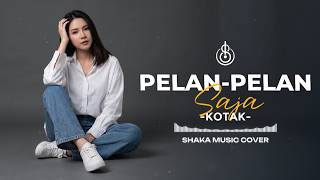 Download lagu PELAN-PELAN SAJA - KOTAK | COVER BY SHAKA MUSIC mp3