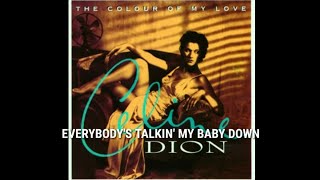 Everybody&#39;s Talkin&#39; My Baby Down - Celine Dion