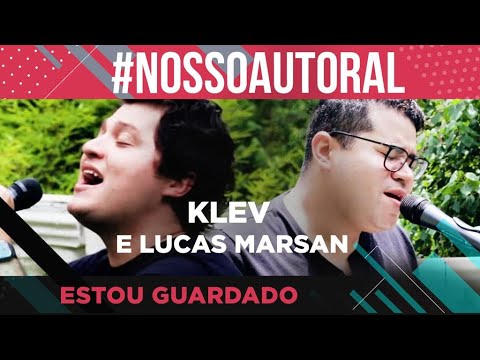 Klev e Lucas Marsan - Estou Guardado | #NossoAutoral