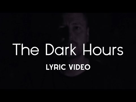 The Dark Hours Lyric Video