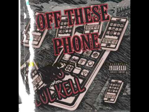 Lul Kell - Off These Phones [Official Audio]