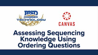 Assessing Sequencing Knowledge Using Ordering Questions in Canvas New Quizzes