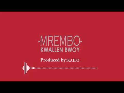 KWALLEN BWOY - MREMBO (OFFICIAL AUDIO VISUAL)