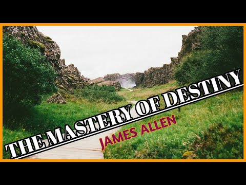 The Mastery of Destiny by James Allen [Full Audiobook ]