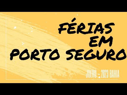 VLOG - PORTO SEGURO BAHIA - FÉRIAS 2023!