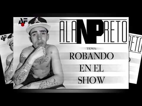 ALAN PRETO - Robando en el Show ( Prod. By AF RECORDS )