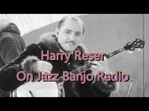 Harry Reser on Jazz Banjo Radio