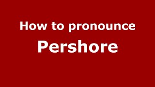 How to pronounce Pershore