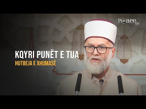 HUTBE | Kqyri punët e tua - Ekrem Avdiu