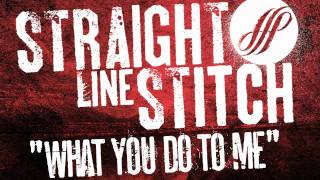 Straight Line Stitch "What You Do To Me"