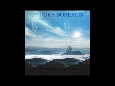 Aurora Borealis
- Eventually, we will all fall and live again
(FULL-ALBUM) 2017