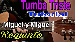 Tumba triste/ Tutorial Requinto/Miguel y Miguel