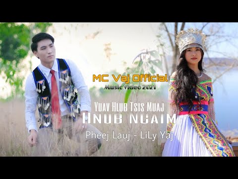 Yuav Hlub Tsis Muaj Hnub Ncaim [Official MV] | Pheej Lauj & Lily Yaj