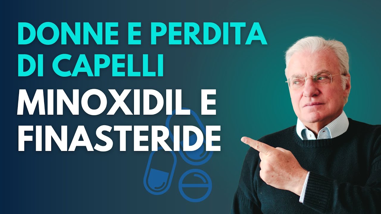 Perdita di capelli nella donna: terapie con Minoxidil e Finasteride