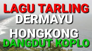 Download lagu LAGU TARLING DERMAYU HONGKONG DANGDUT KOPLO mp3