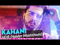 HDR (Haider Mustehsan) - Kahani | New Pakistani Song 2019