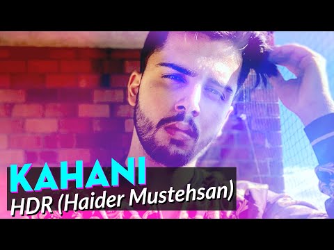 HDR (Haider Mustehsan) - Kahani | New Pakistani Song 2019