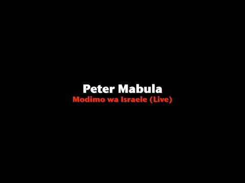 Peter Mabula -  Modimo wa Israele (Live) Official Lyric Video