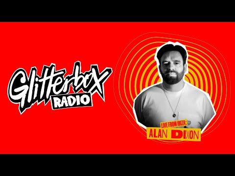 Glitterbox Radio Show 423 Live From Ibiza: Alan Dixon