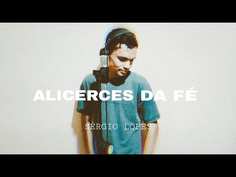 Alicerces De Fé - Sérgio Lopes