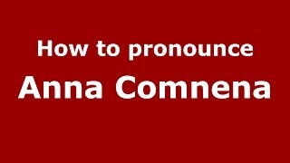 How to pronounce Anna Comnena