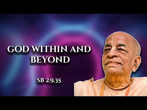 God within and beyond || SB 2.9.35