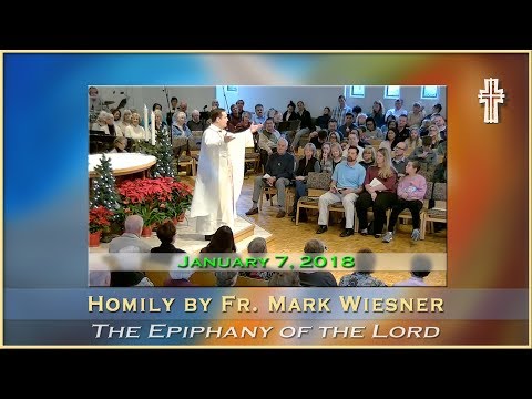 Homily by Fr. Mark Wiesner - Epiphany of the Lord - January 7, 2018